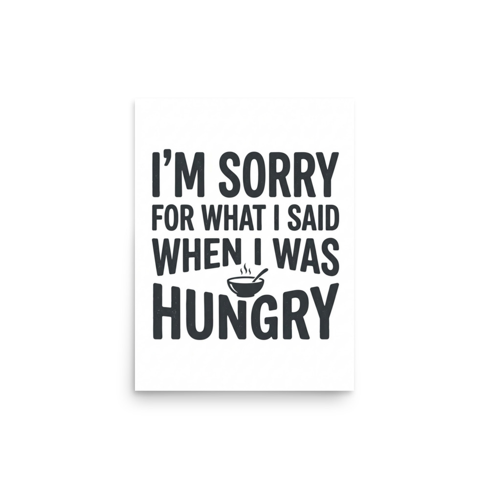 Sorry When Hungry
