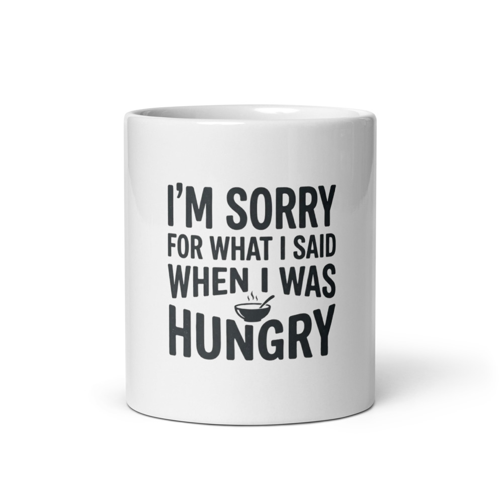 I'm Sorry For What I Said When I Was Hungry Mug, funny black lettering, coffee mug, office gift, caffeine lover gift