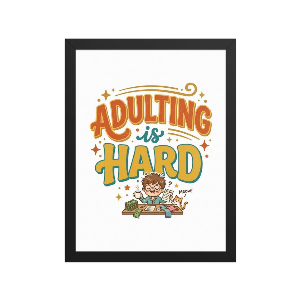 Adulting Is Hard