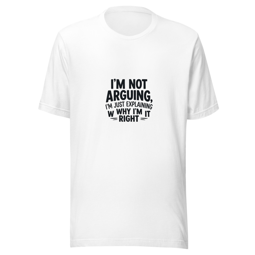 Just Explaining I'm Right Tee, sarcastic statement shirt, casual humor, conversation starter, funny gift for friends