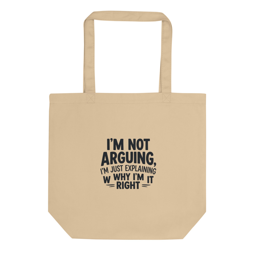 Just Explaining Im Right Tote Bag