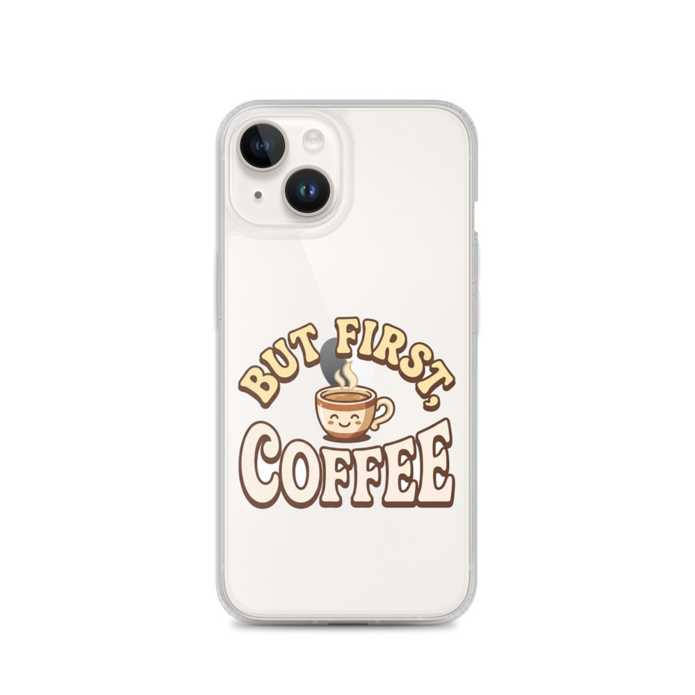 But First, Coffee Clear Phone Case, iPhone 14, 15, 16 and 17 case, funny coffee quote, retro typography, coffee lover gift