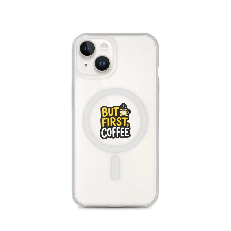 But First Coffee MagSafe Clear Phone Case, iPhone 14, 15, 16 and 17 case, funny work meme, office decor, gift for coworkers