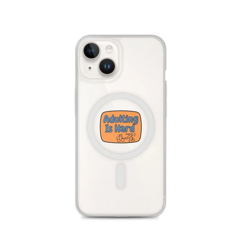 Adulting Is Hard MagSafe Clear Phone Case, iPhone 14, 15, 16 and 17 case, funny work meme, office decor, gift for coworkers
