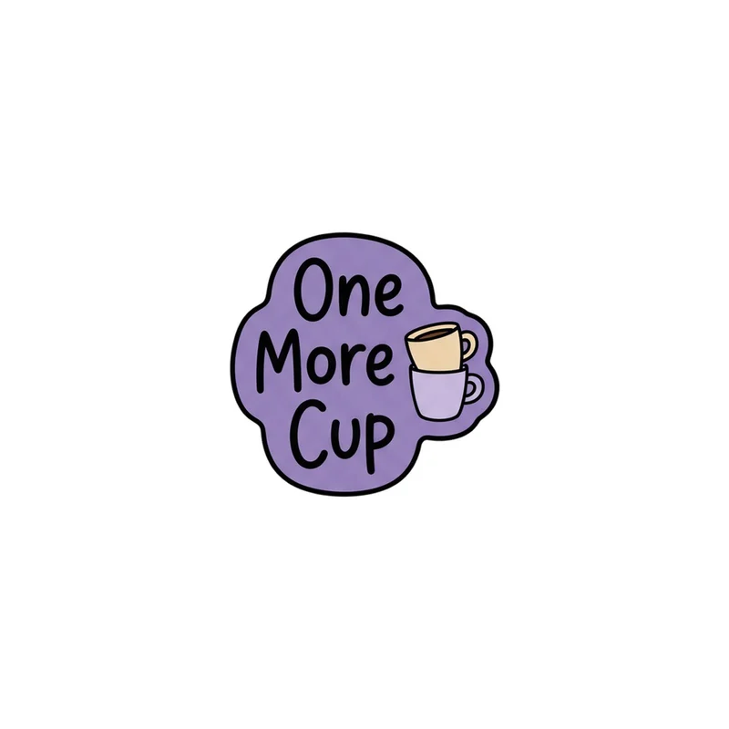 One More Cup Fridge Magnet, funny coffee quote, kitchen decor, gift for coffee lovers
