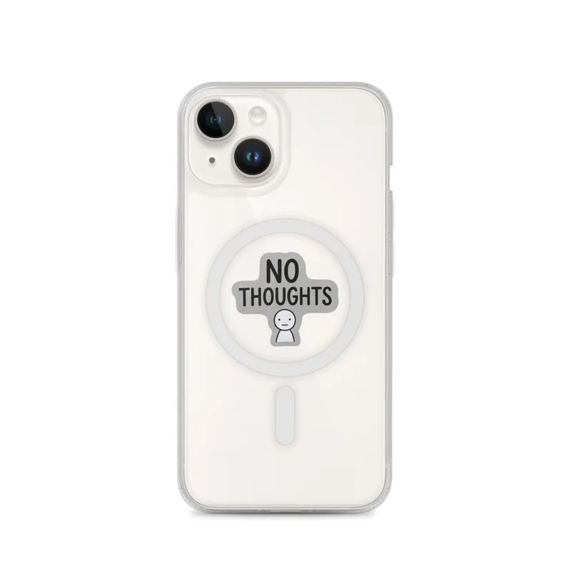 No Thoughts MagSafe Clear Phone Case, iPhone 14, 15, 16 and 17 case, funny meme, gift for coworkers