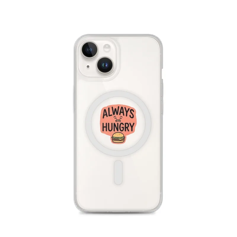 Always Hungry MagSafe Clear Phone Case, iPhone 14, 15, 16 and 17 case, funny food meme, kitchen decor, gift for snack lovers