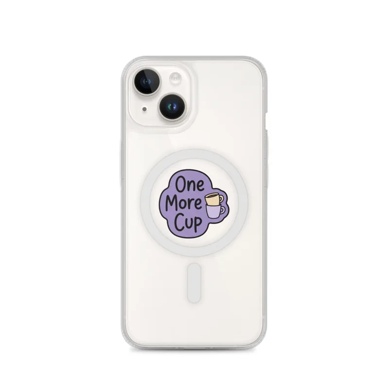 One More Cup MagSafe Clear Phone Case, iPhone 14, 15, 16 and 17 case, funny work meme, office decor, gift for coworkers