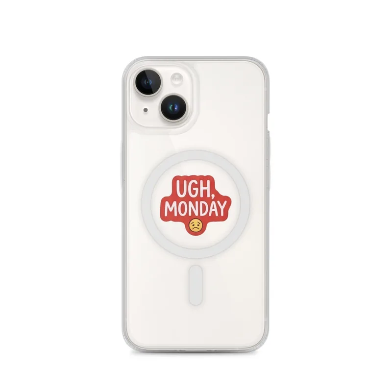 Ugh Monday MagSafe Clear Phone Case, iPhone 14, 15, 16 and 17 case, funny work meme, gift for coworkers