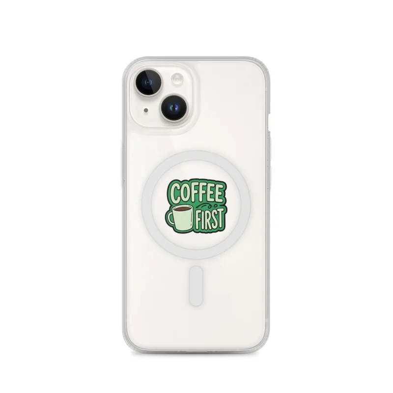 Coffee First MagSafe Clear Phone Case, iPhone 14, 15, 16 and 17 case, funny work meme, office decor, gift for coworkers