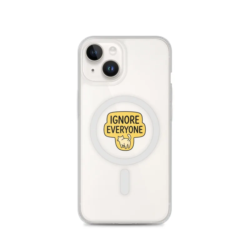 Ignore Everyone MagSafe Clear Phone Case, iPhone 14, 15, 16 and 17 case, funny cat meme, cat lover decor, gift for cat people