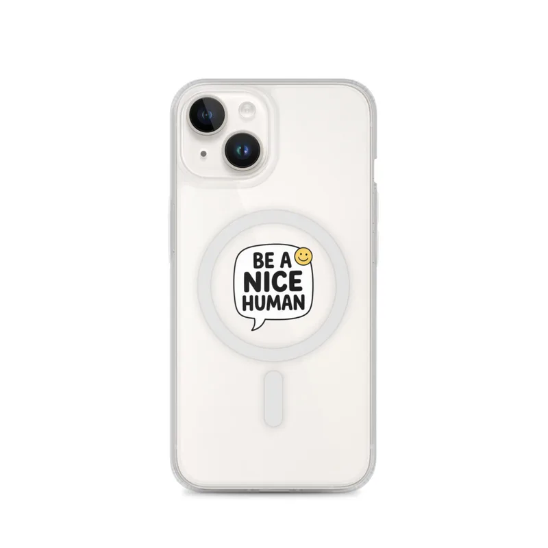 Be A Nice Human MagSafe Clear Phone Case, iPhone 14, 15, 16 and 17 case, positive quote, desk decor, encouraging gift