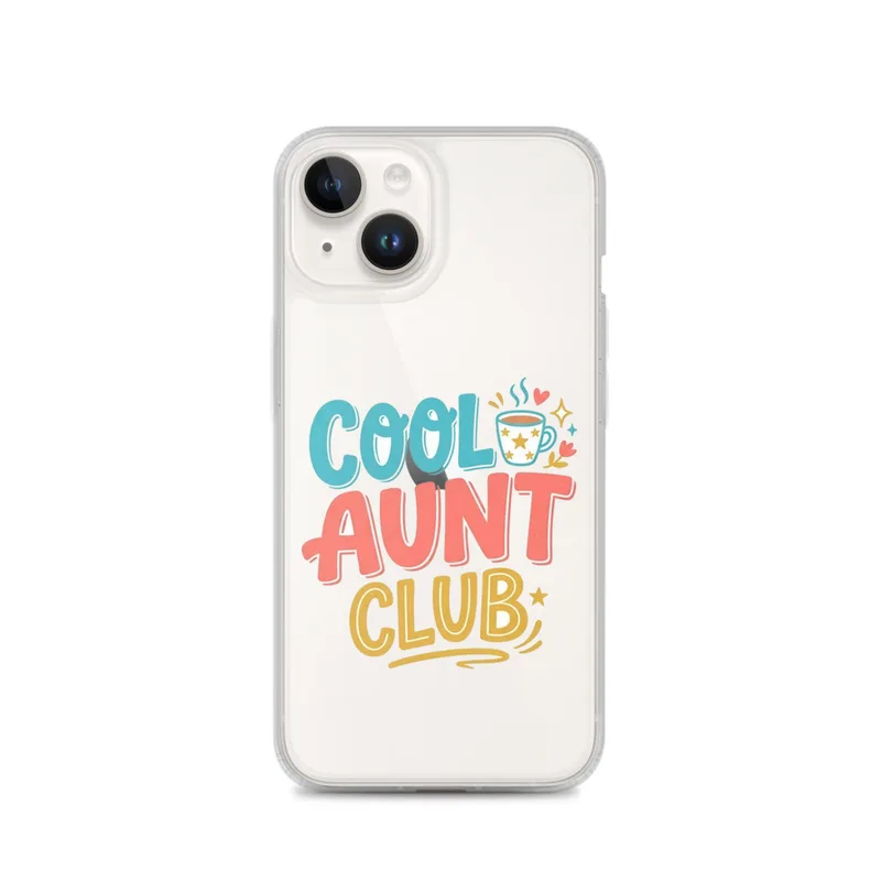 Cool Aunt Club Clear Phone Case, iPhone 14, 15, 16 and 17 case, bold hand-lettered typography, cute aunt gift, playful phone accessory