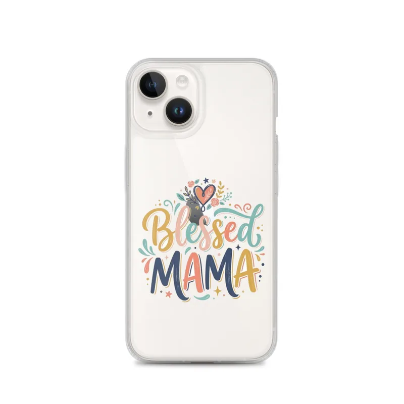 Blessed Mama Clear Phone Case, iPhone 14, 15, 16 and 17 case, bold hand-lettered typography, cute mama gift, playful phone accessory
