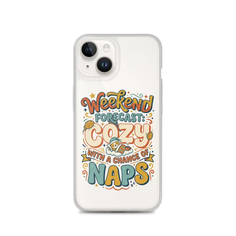 Weekend Forecast: Cozy With A Chance Of Naps Clear Phone Case, iPhone 14, 15, 16 and 17 case, funny nap gift, retro typography