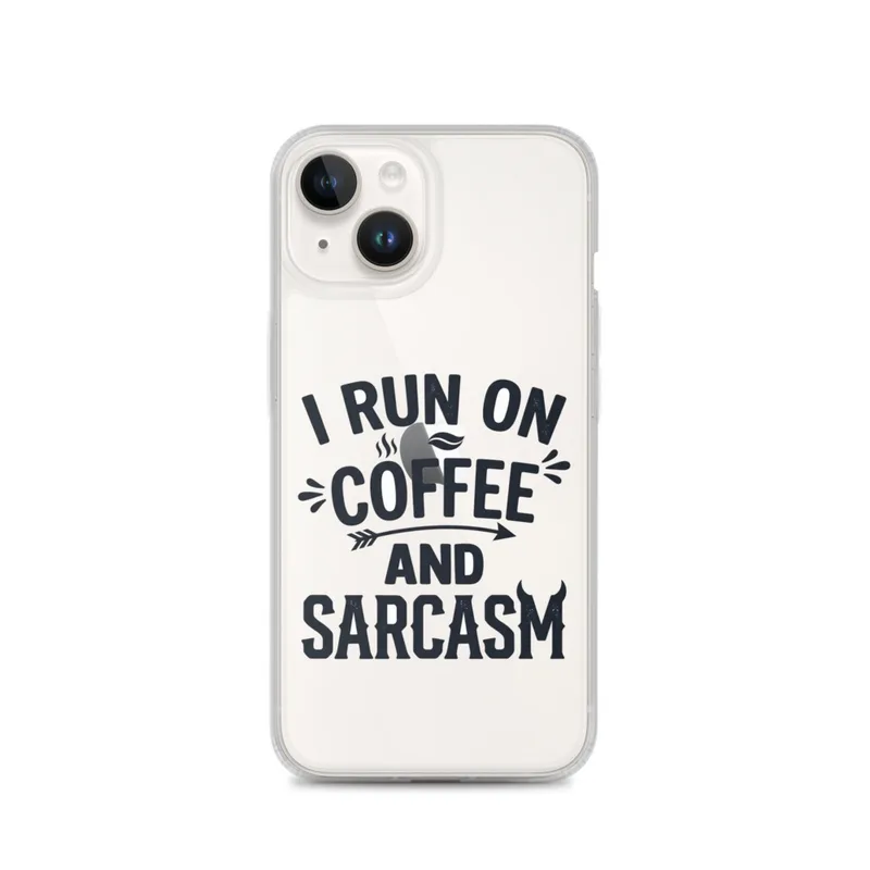 I Run On Coffee And Sarcasm Clear Phone Case, iPhone 14, 15, 16 and 17 case, bold typography, funny sarcastic gift, coffee lover present