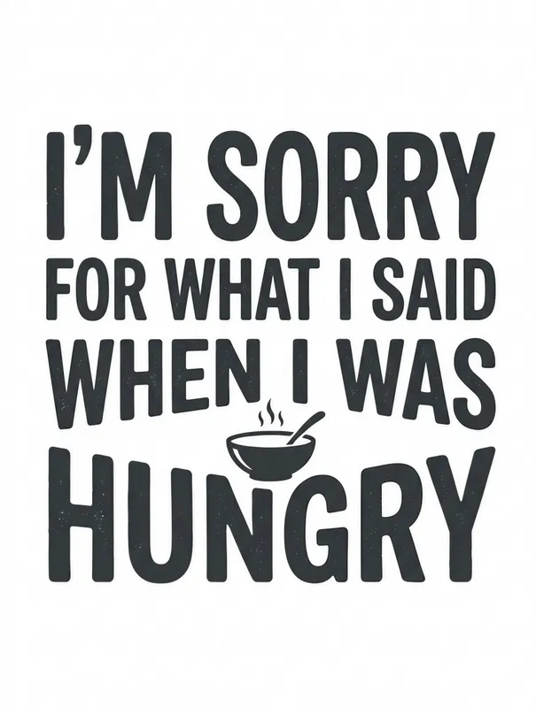 Sorry When Hungry