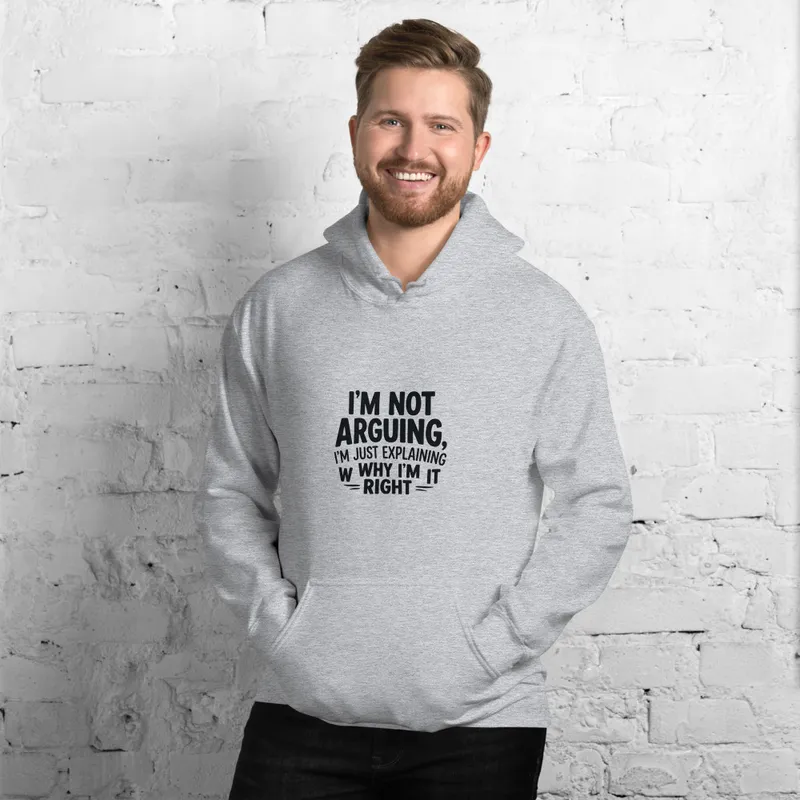 Just Explaining Im Right Hoodie