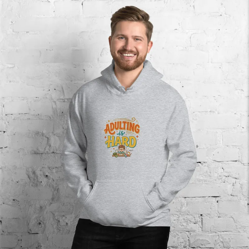 Adulting Is Hard Hoodie